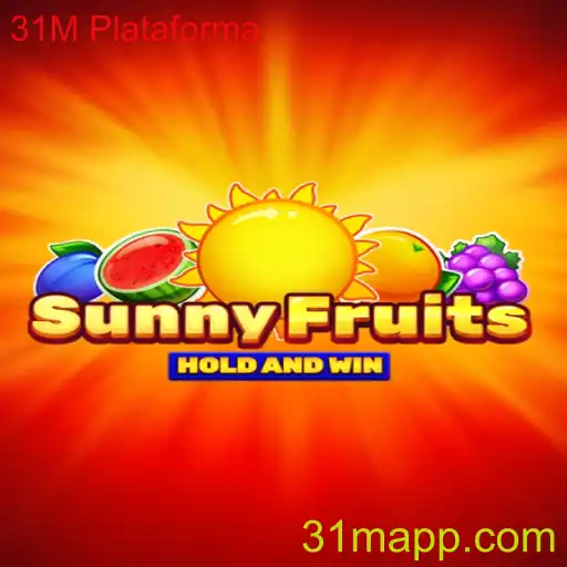 SunnyFruits: Descobrindo a Emoção e Estratégia do Jogo '31M Plataforma'